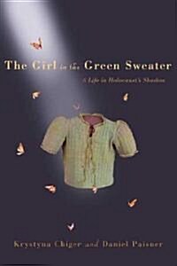 The Girl in the Green Sweater: A Life in Holocausts Shadow (Paperback)