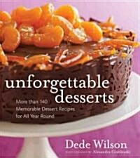 Unforgettable Desserts : Homestyle Recipes from France, Italy, Austria, Spain, Switzerland, Germany and the British Isles (Hardcover)
