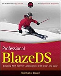 Professional BlazeDS: Creating Rich Internet Applications with Flex and Java (Paperback)