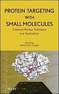 Protein Targeting with Small Molecules: Chemical Biology Techniques and Applications (Hardcover)
