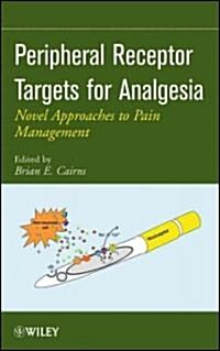 Peripheral Receptor Targets for Analgesia: Novel Approaches to Pain Management (Hardcover)