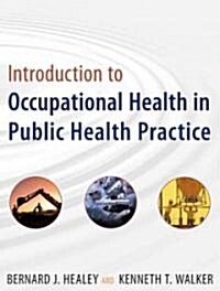 Introduction to Occupational Health in Public Health Practice (Paperback)