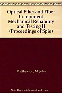 Optical Fiber and Fiber Component Mechanical Reliability and Testing II (Paperback)