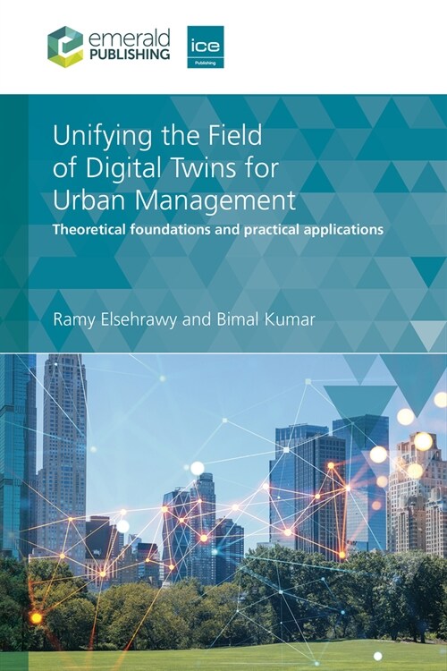 Unifying the Field of Digital Twins for Urban Management : Theoretical Foundations and Practical Applications (Hardcover)