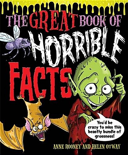 The Great Book of Horrible Facts : Youd be Crazy to Miss This Beastly Bundle of Grossness! (Paperback)