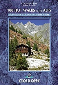 100 Hut Walks in the Alps : Routes for day walks and overnight stays in France, Switzerland, Italy, Austria and Slovenia (Paperback, 3 Revised edition)