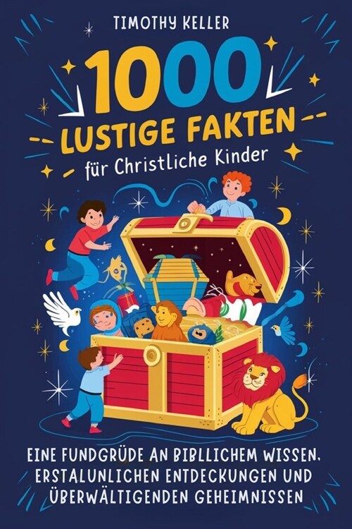 1000 lustige Fakten f? christliche Kinder: Eine Fundgrube an biblischem Wissen, erstaunlichen Entdeckungen und ?erw?tigenden Geheimnissen (Paperback)