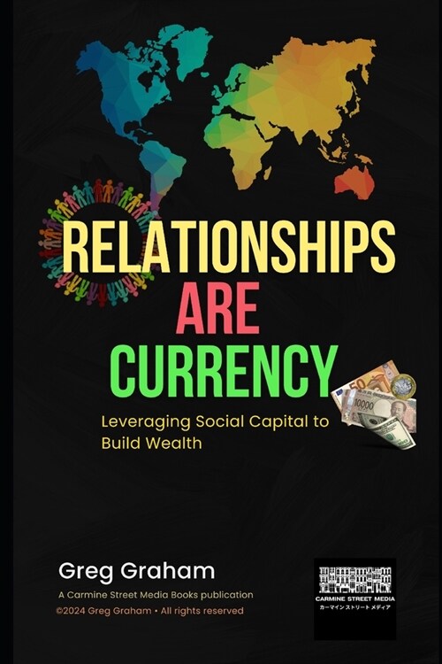 Relationships Are Currency: Leveraging Social Capital to Build Wealth (Paperback)