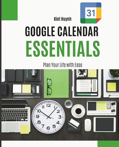 Google Calendar Essentials: Plan Your Life with Ease (Paperback)