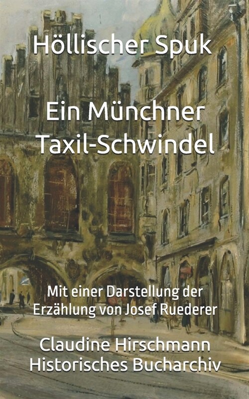 H?lischer Spuk - Ein M?chner Taxil-Schwindel: Mit einer Darstellung der Erz?lung von Josef Ruederer (Paperback)