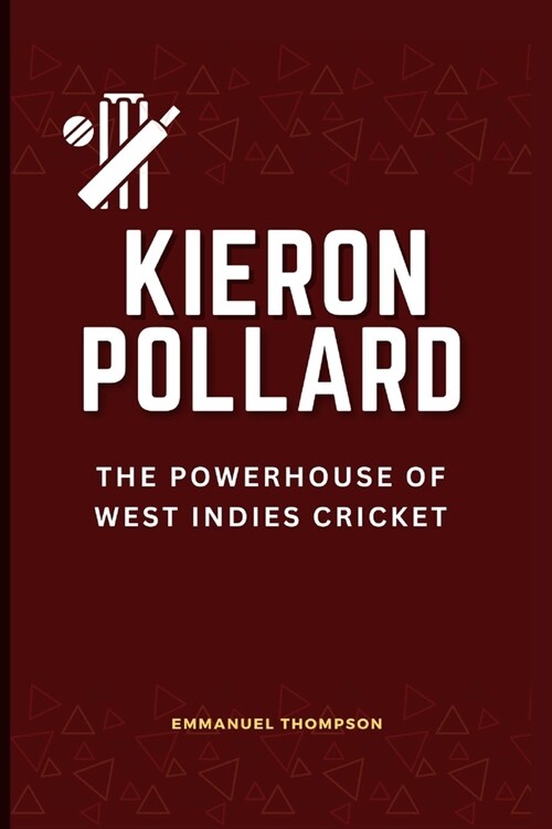 Kieron Pollard: The Powerhouse of West Indies Crick (Paperback)