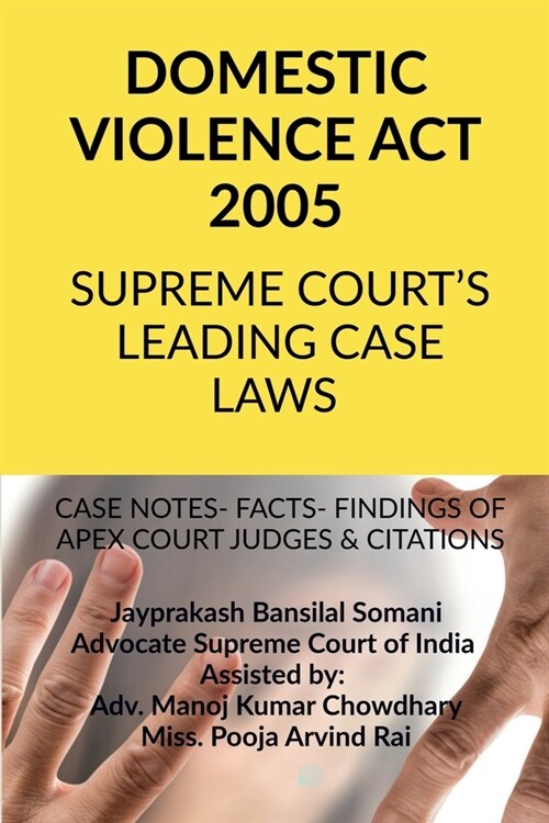 Domestic Violence ACT 2005 - Supreme Courts Leading Case Laws: Case Notes- Facts- Findings of Apex Court Judges & Citations (Paperback)