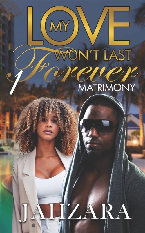 My Love Wont Last Forever: Matrimony: Matrimony Book 1 (Paperback)