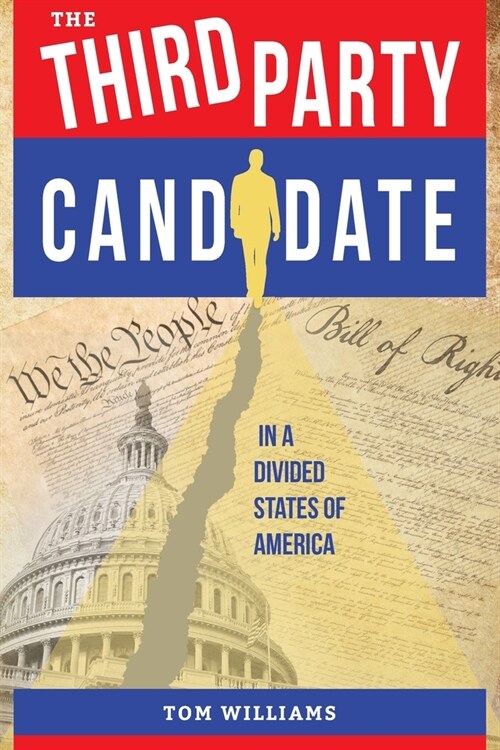 The Third Party Candidate: In a Divided States of America (Paperback)