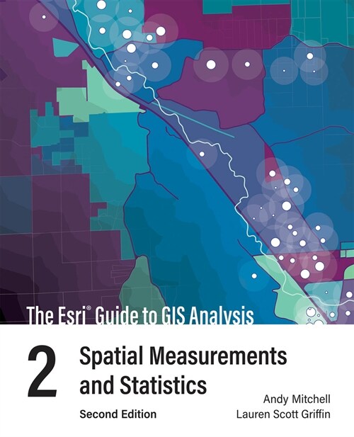 The ESRI Guide to GIS Analysis, Volume 2: Spatial Measurements and Statistics (Paperback, 2)