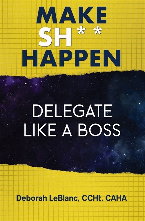 Make Sh*t Happen--Delegate Like a Boss (Paperback)