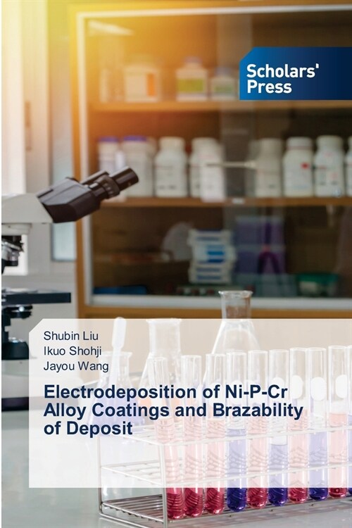 Electrodeposition of Ni-P-Cr Alloy Coatings and Brazability of Deposit (Paperback)