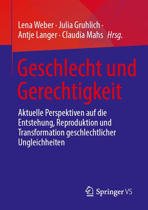 Geschlecht Und Gerechtigkeit: Aktuelle Perspektiven Auf Die Entstehung, Reproduktion Und Transformation Geschlechtlicher Ungleichheiten (Paperback)