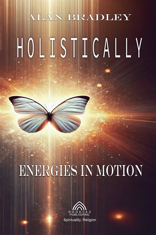 Holistically - Energies in Motion (Paperback)