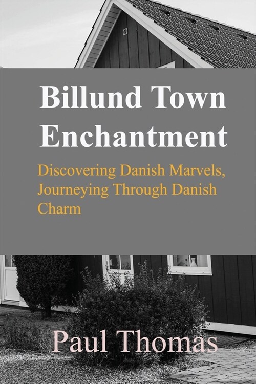 Billund Town Enchantment: Discovering Danish Marvels, Journeying Through Danish Charm (Paperback)