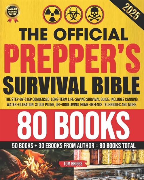 The Official Preppers Survival Bible: [50 in 1] The Step-By-Step Condensed Long-Term Survival Guide. Includes Canning, Water-Filtration, Stock Piling (Paperback)