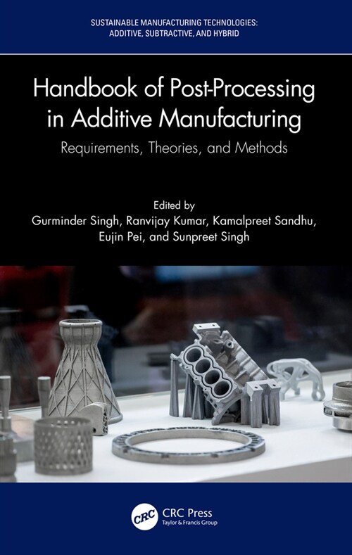 Handbook of Post-Processing in Additive Manufacturing : Requirements, Theories, and Methods (Paperback)