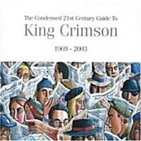 [수입] King Crimson - Condensed 21st Century Guide To King Crimson 1969-2003 (Remastered)(2CD)