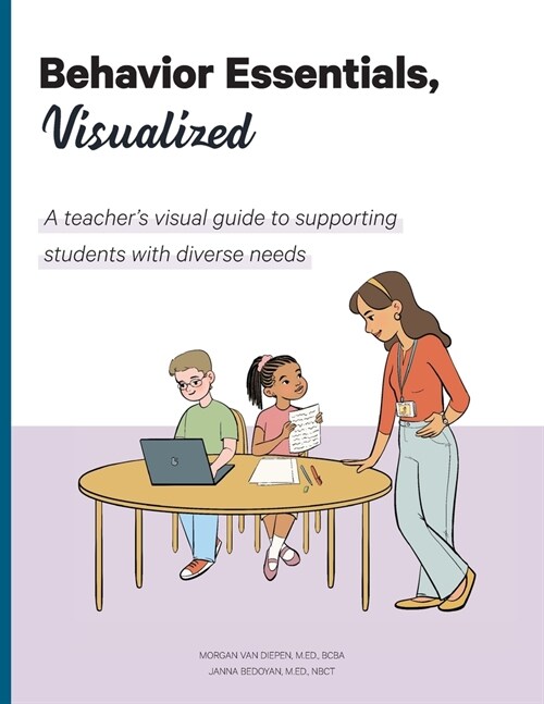 Behavior Essentials, Visualized: A teachers visual guide to supporting students with diverse needs (Paperback)