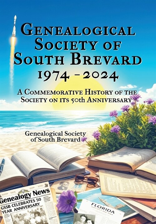 Genealogical Society of South Brevard 1974-2024 (Hardcover)