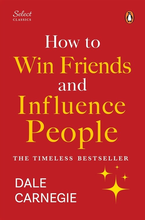 Penguin Select Classics: How to Win Friends and Influence People: (Original, Unabridged Classic, Premium Hardbound Collectors Edition, Ideal for Gift (Hardcover)