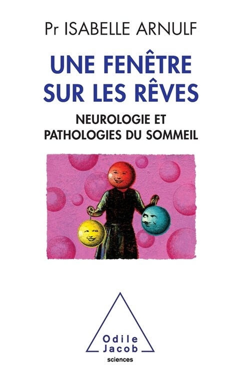 A Window to Dreams: Neuropathology and sleep disorders / Une fen?re sur les r?es: Neuropathologie et pathologies du sommeil (Paperback)