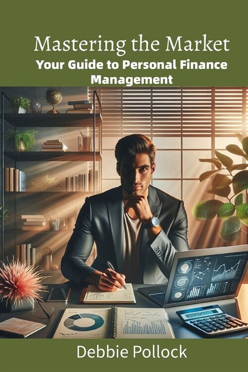 Mastering the Market: Your Guide to Personal Finance Management (Paperback)