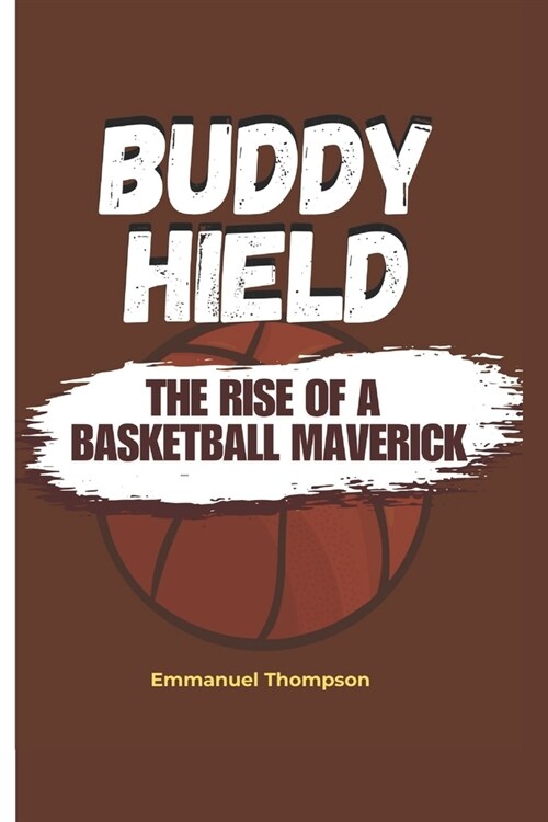 Buddy Hield: The Rise of a Basketball Maverick (Paperback)