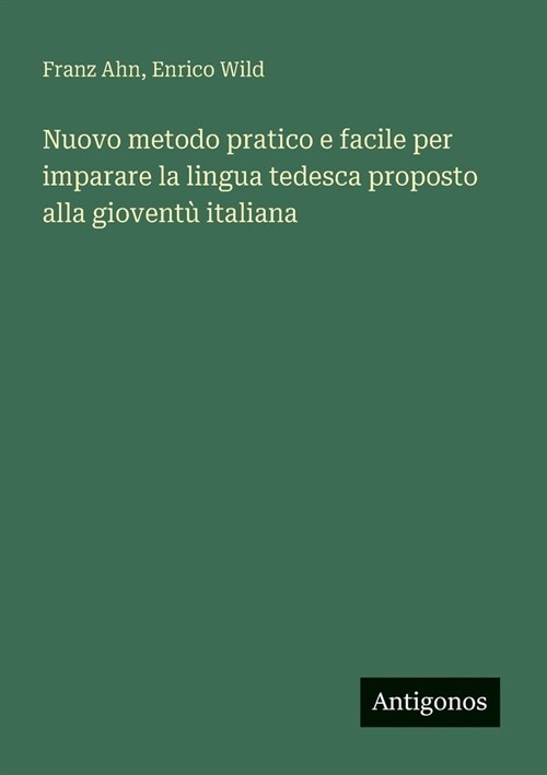 Nuovo metodo pratico e facile per imparare la lingua tedesca proposto alla giovent?italiana (Paperback)