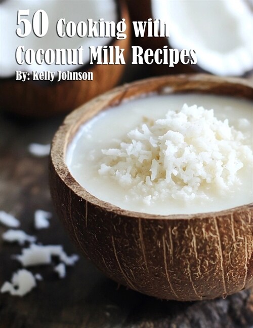 50 Cooking with Coconut Milk Recipes (Paperback)