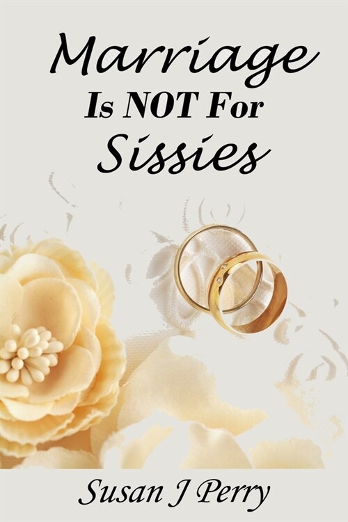 Marriage Is NOT For Sissies: Faithful And True (Paperback)