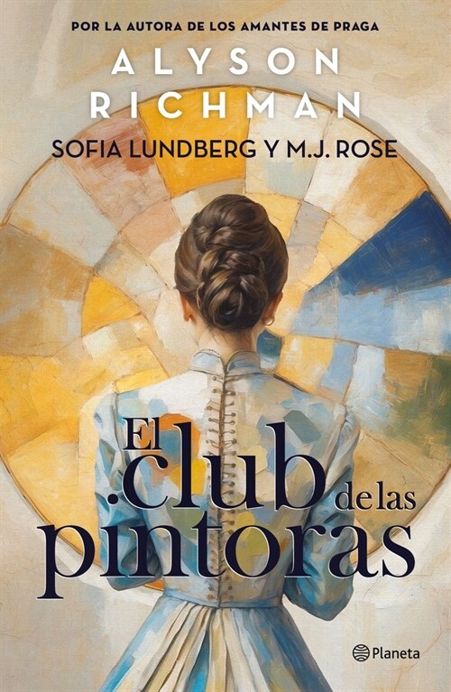 El Club de Las Pintoras: Una Novela Sobre La Artista Hilma AF Klint Y Su C?culo Creativo / The Friday Night Club (Paperback)