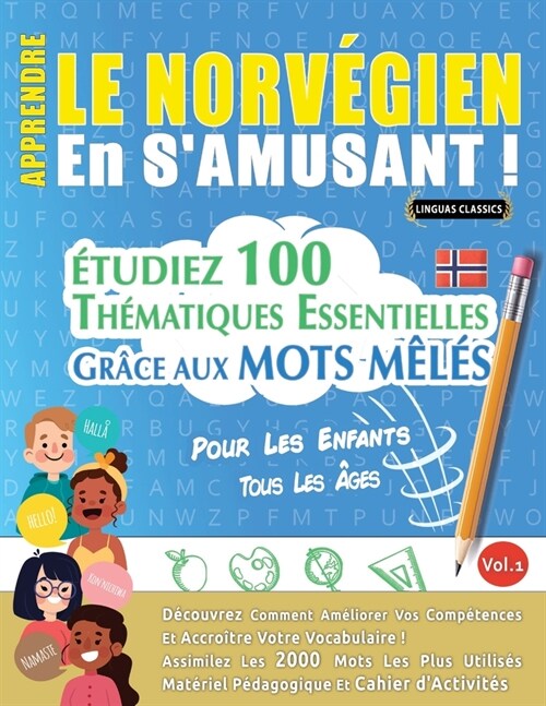 Apprendre Le Norv?ien En sAmusant - Pour Les Enfants: Tous Les 헸es - ?udiez 100 Th?atiques Essentielles Gr?e Aux Mots M?? - Vol.1 (Paperback)