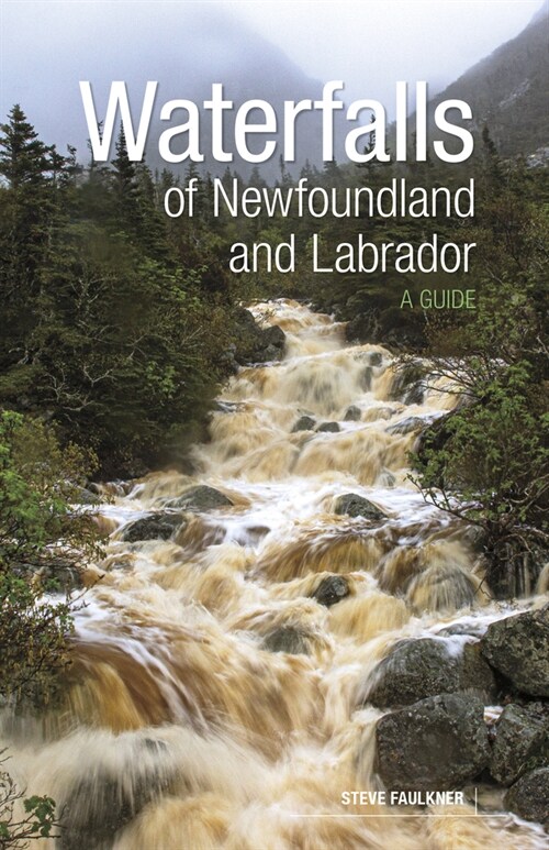 Waterfalls of Newfoundland and Labrador: A Guide (Paperback)