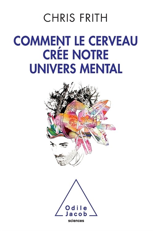 How the Brain Creates Our Mental World / Comment le cerveau cr? notre univers mental (Paperback)