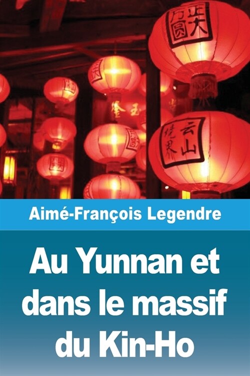 Au Yunnan et dans le massif du Kin-Ho (Paperback)