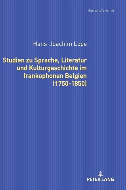 Studien zu Sprache, Literatur und Kulturgeschichte im frankophonen Belgien (1750-1850). (Hardcover)