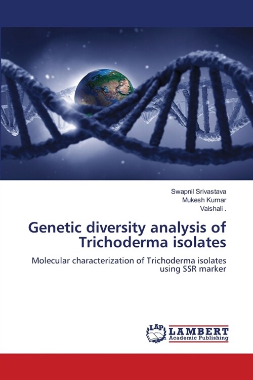 Genetic diversity analysis of Trichoderma isolates (Paperback)