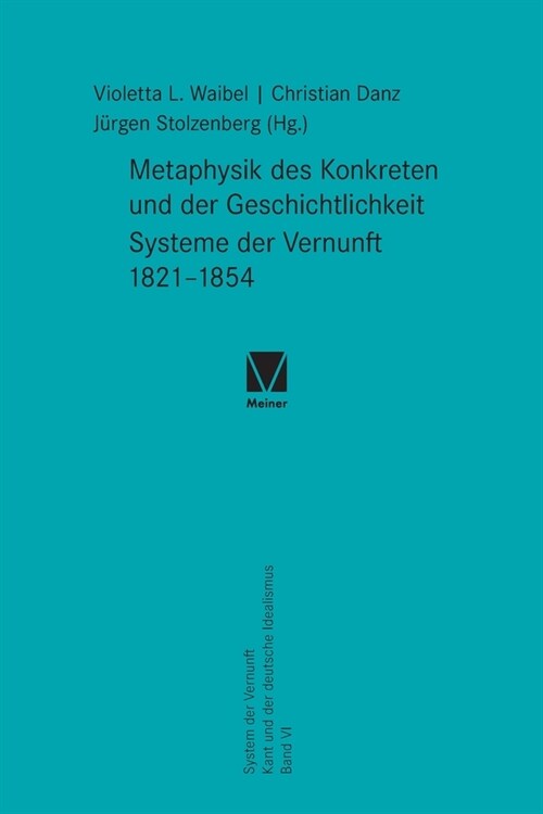 Metaphysik des Konkreten und der Geschichtlichkeit: Systeme der Vernunft 1821-1854 (Paperback)