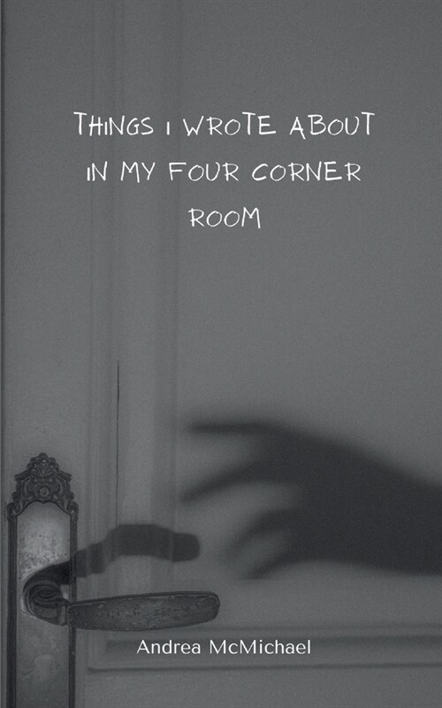 Things I wrote about in my four corner room (Paperback)