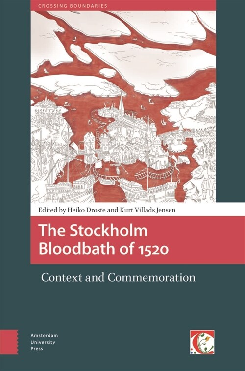 The Stockholm Bloodbath of 1520 – Context and Commemoration (Hardcover)