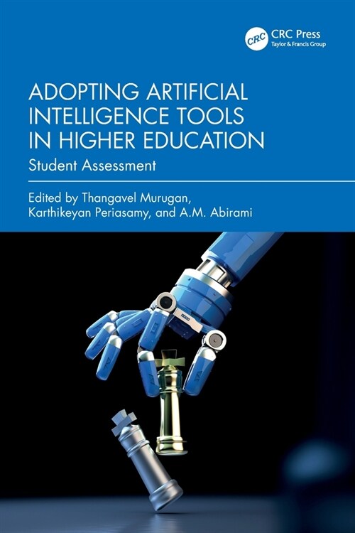 Adopting Artificial Intelligence Tools in Higher Education : Student Assessment (Paperback)