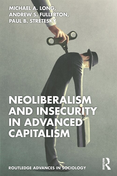 Neoliberalism and Insecurity in Advanced Capitalism (Paperback, 1)