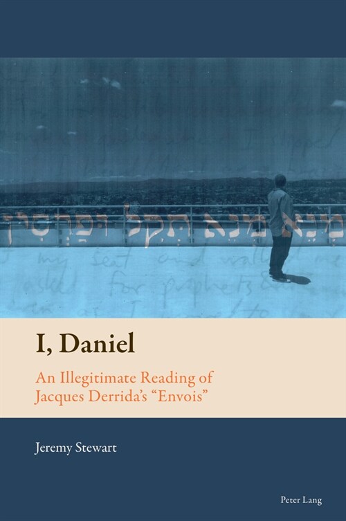 I, Daniel: An Illegitimate Reading of Jacques Derridas Envois (Paperback)