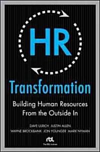 HR Transformation: Building Human Resources from the Outside in (Hardcover)